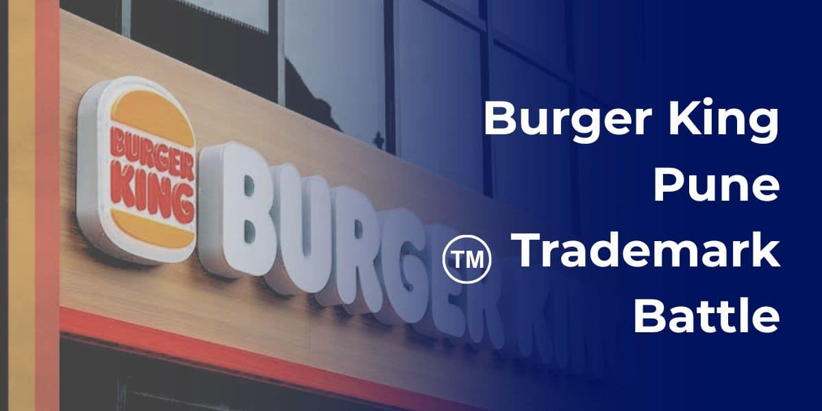 Burger King Pune Trademark Battle: Passing Off vs Infringement 1 Burger King Pune Trademark Battle
