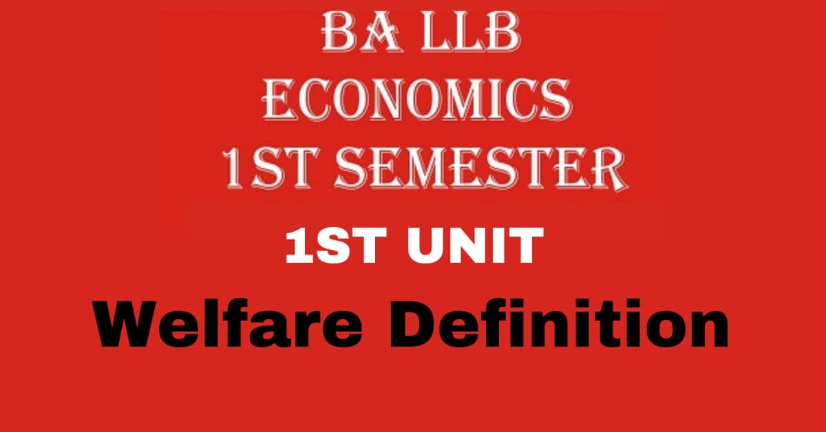 WHAT IS WELFARE DEFINITION OF ECONOMICS. EXPLAIN ITS FEATURES AND CRITICISM.