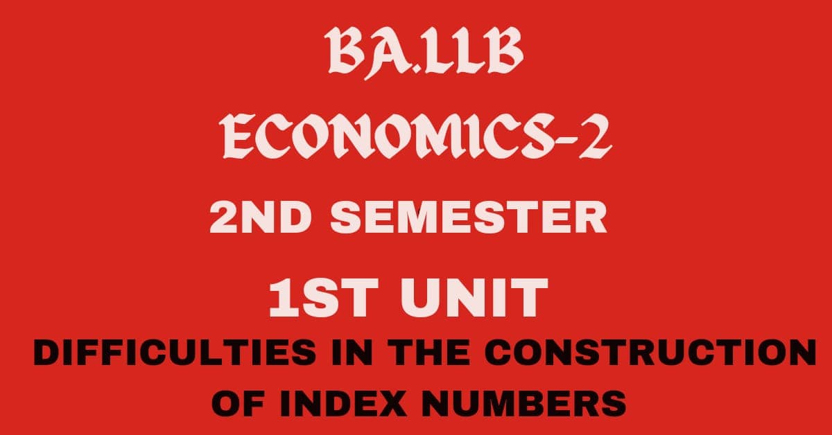 Explain the difficulties in the construction of index numbers. 1 Explain the difficulties in the construction of index numbers.