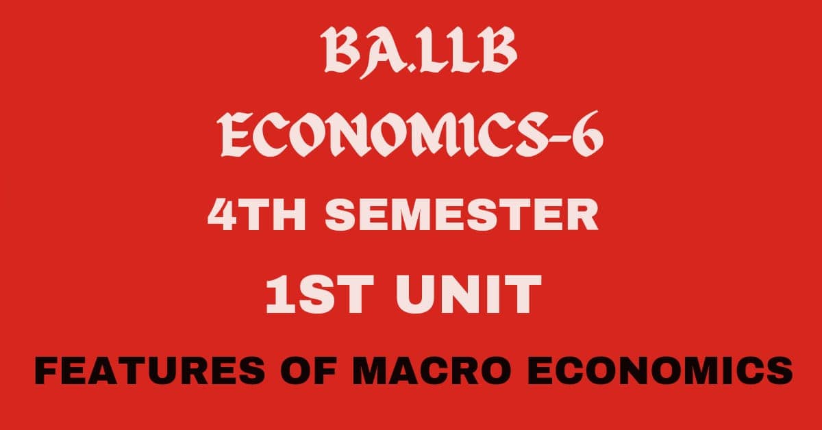Explain the features of Macro economics.