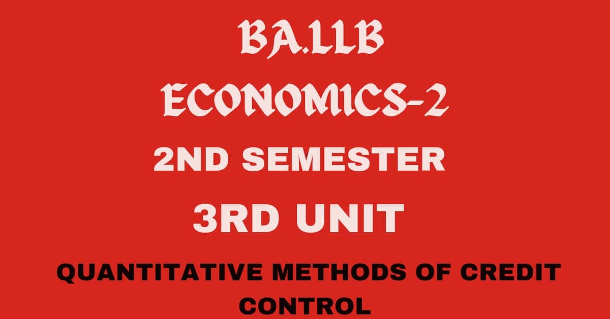 Explain the Quantitative methods of Credit Control. 1 Explain the Quantitative methods of Credit Control.