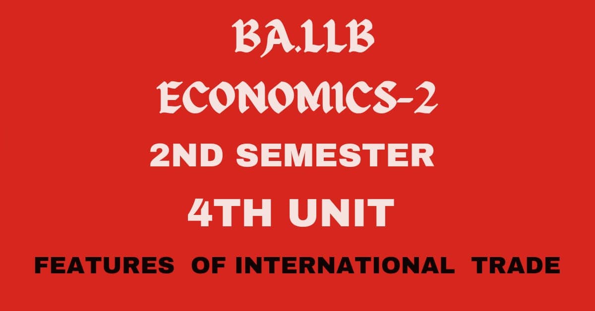 Explain the Features of international Trade. 1 Explain the Features of international Trade.