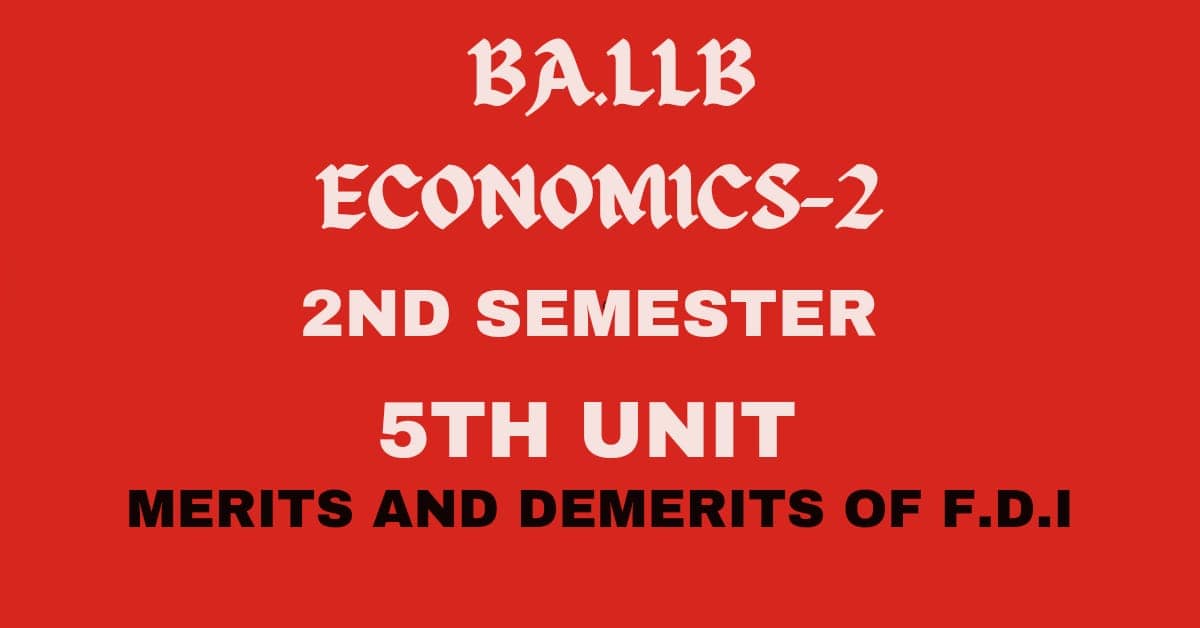 Explain the merits and demerits of F.D.I 1 Explain the merits and demerits of F.D.I