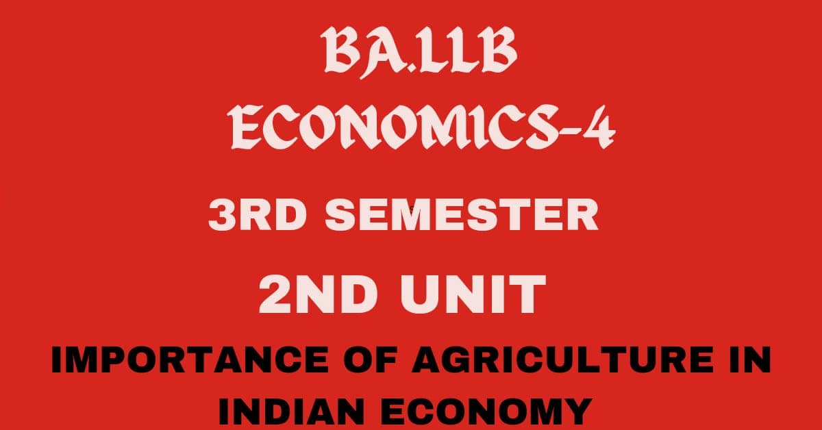 Explain the importance of Agriculture in Indian economy.