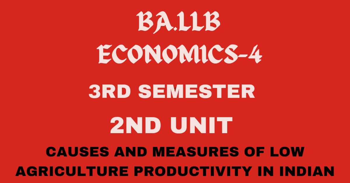 What is agricultural productivity? explain the causes and measures of low agricultural productivity in India. 1 What is agricultural productivity? explain the causes and measures of low agricultural productivity in India.