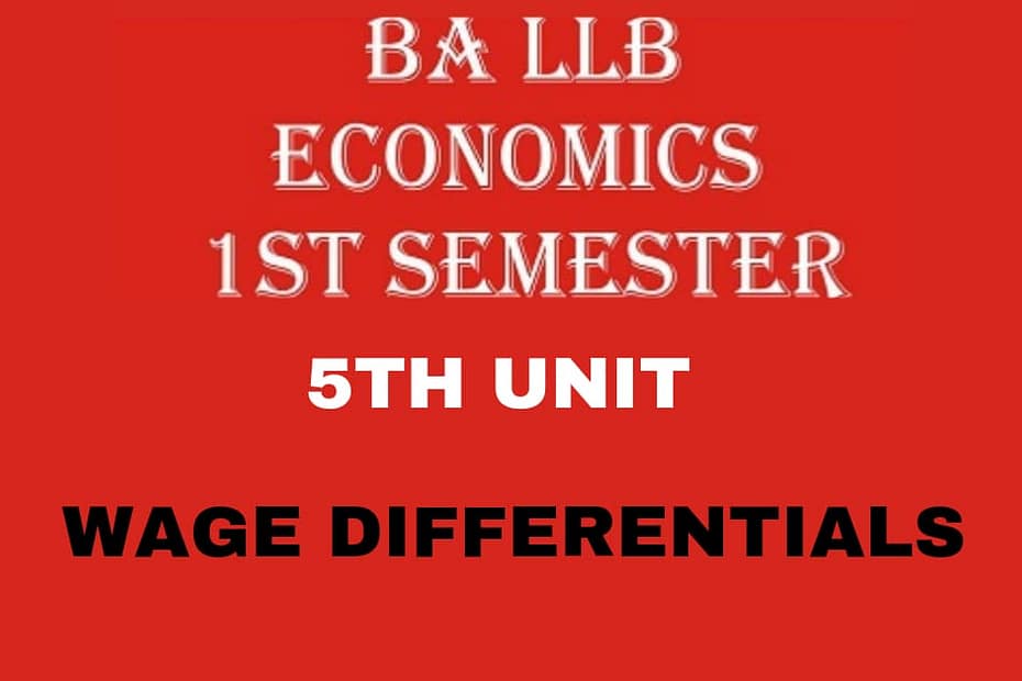 What is Wage Differentials? Explain the causes of Wage Differentials? 4 What is Wage Differentials? Explain the causes of Wage Differentials?