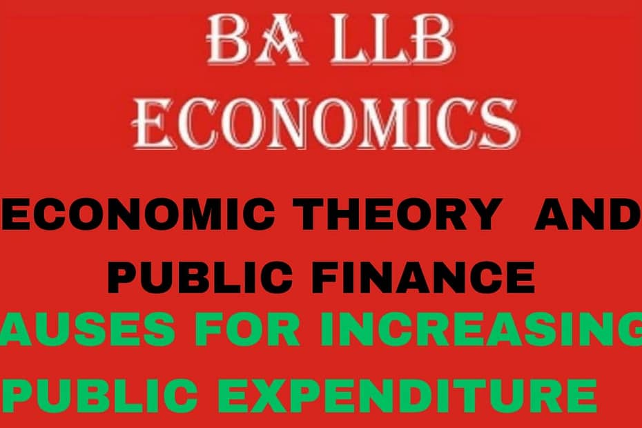 What is public expenditure? explain the causes for increasing public expenditure. 10 What is public expenditure? explain the causes for increasing public expenditure.