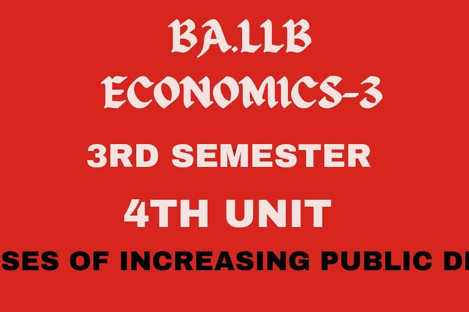 Explain the causes for increasing public debt.
