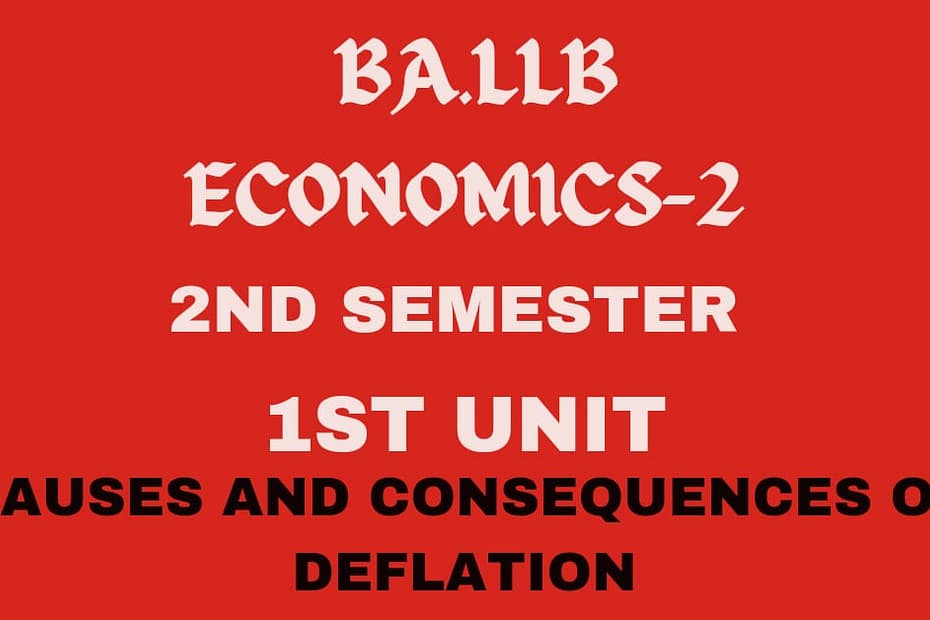 What is Deflation? explain its causes and consequences. 10 What is Deflation? explain its causes and consequences.