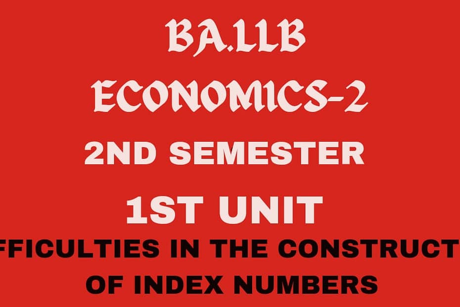 Explain the difficulties in the construction of index numbers. 6 Explain the difficulties in the construction of index numbers.