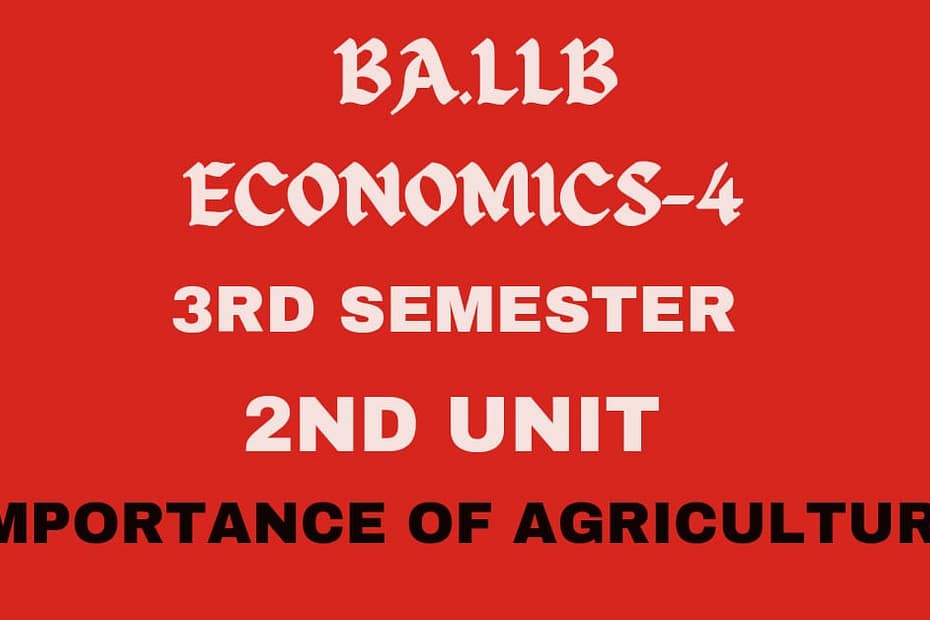 Explain the importance of agriculture in Indian economy?
