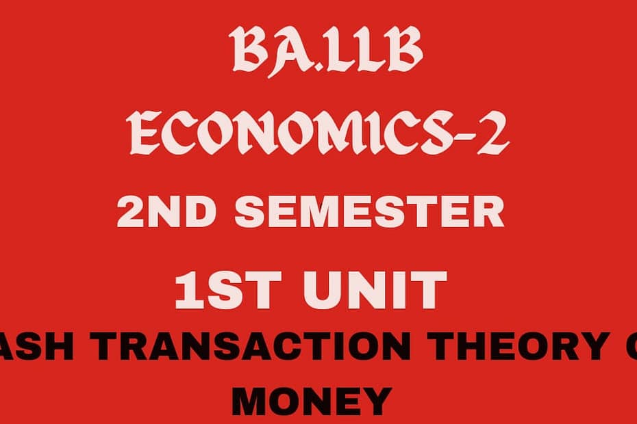 Explain the Cash Transaction theory of Money? 2 Explain the Cash Transaction theory of Money?