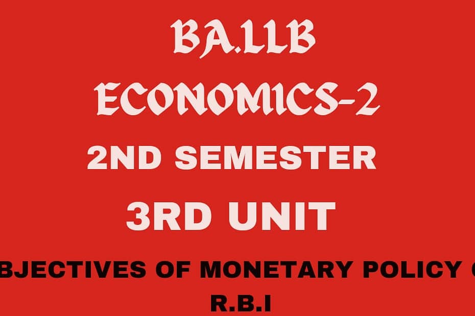 Explain the objectives of monetary policy of R.B.I. 5 Explain the objectives of monetary policy of R.B.I.