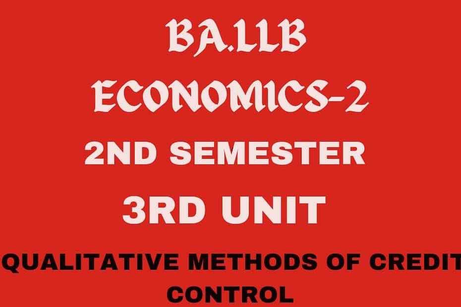 Explain the qualitative methods of credit control. 4 Explain the qualitative methods of credit control.