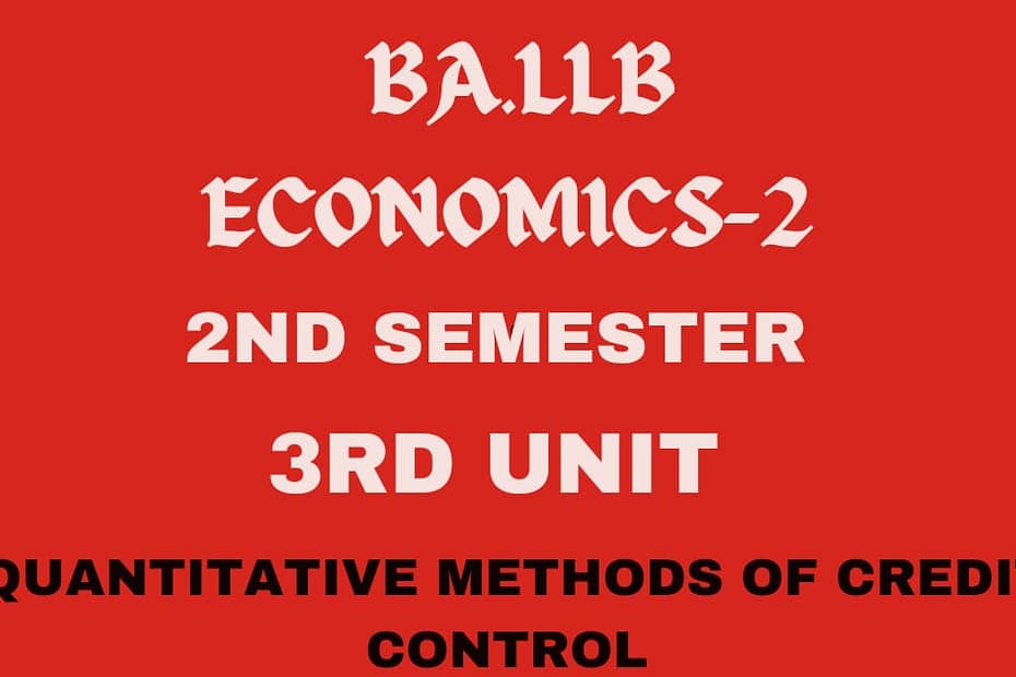 Explain the Quantitative methods of Credit Control. 2 Explain the Quantitative methods of Credit Control.