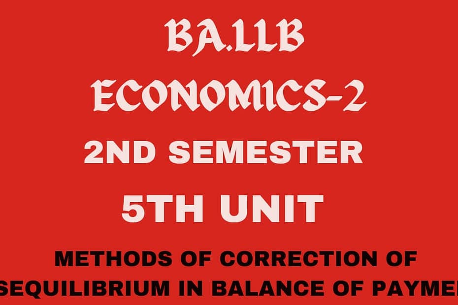 Explain the methods of correction of disequilibrium in B.O.P? 2 Explain the methods of correction of disequilibrium in B.O.P?