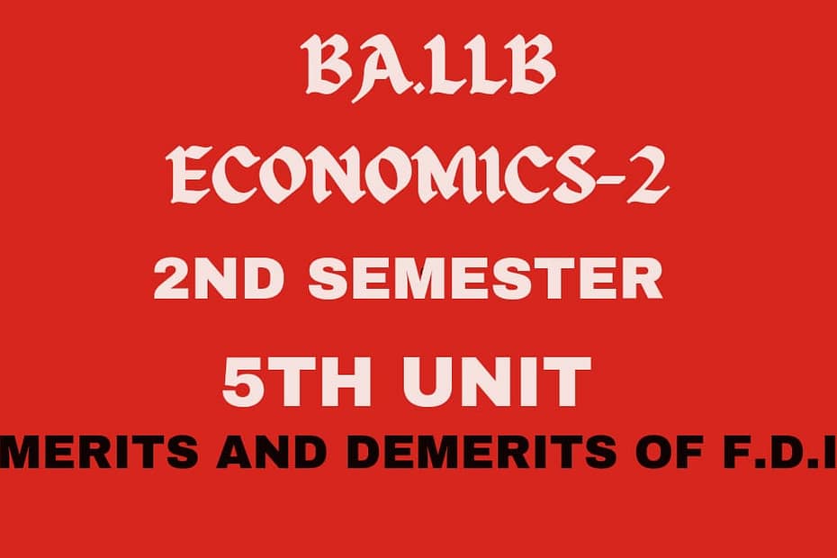 Explain the merits and demerits of F.D.I 7 Explain the merits and demerits of F.D.I