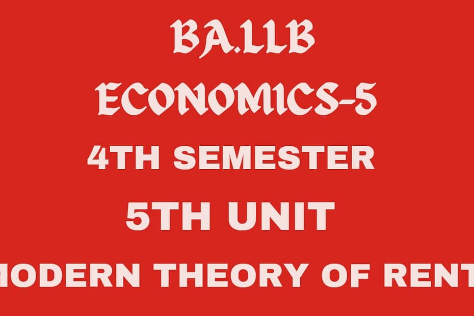 Explain the modern theory of rent? 10 Explain the modern theory of rent?