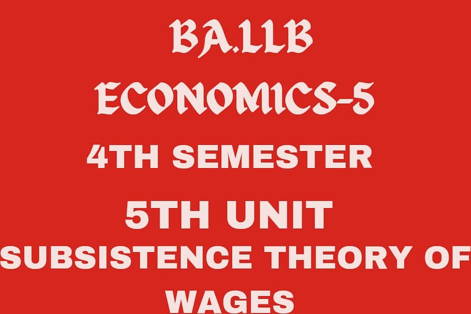 Explain the Subsistence theory of wages. 5 Explain the Subsistence theory of wages.