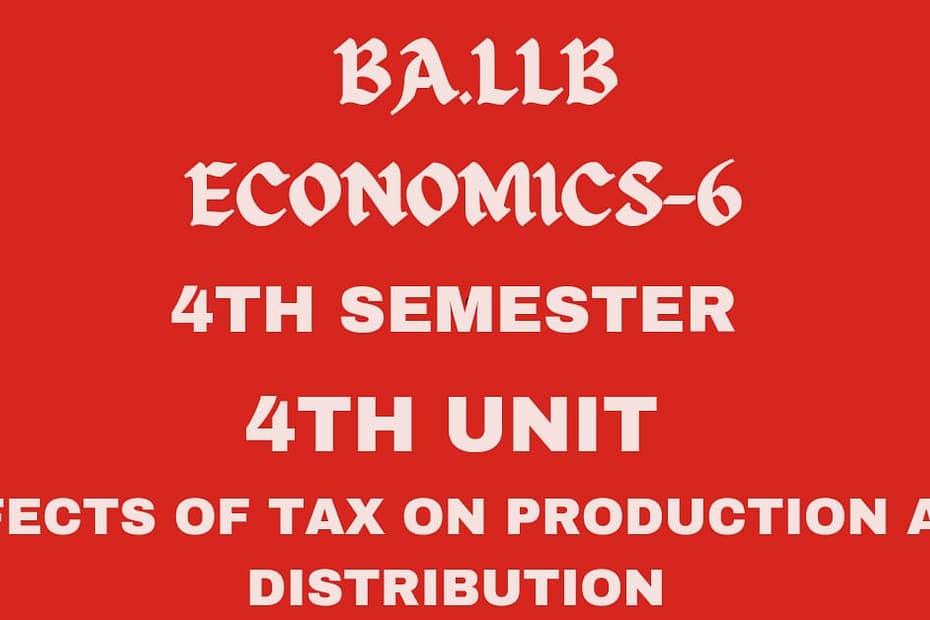 Explain the effects tax on production and distribution.