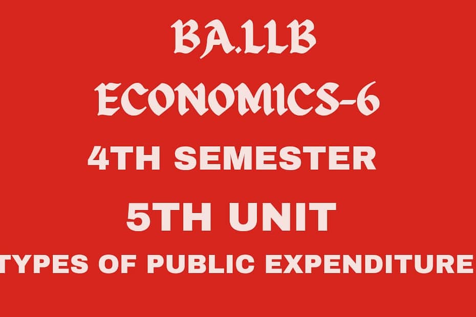 What is public expenditure? explain its types. 10 What is public expenditure? explain its types.