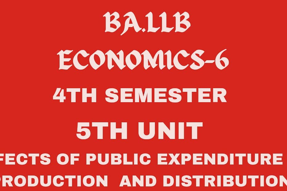 Explain the effects of public expenditure on production and distribution. 8 Explain the effects of public expenditure on production and distribution.