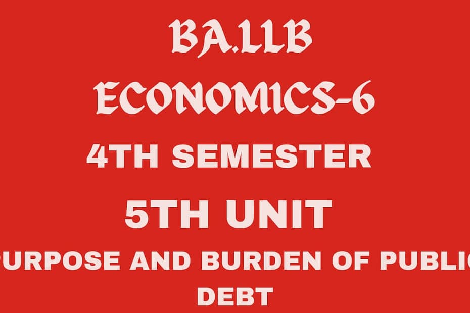 Explain the purpose and burden of public debt. 7 Explain the purpose and burden of public debt.