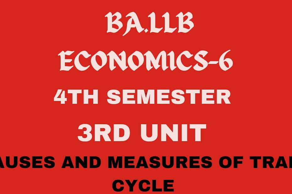 Explain the causes and measures of trade cycle. 5 Explain the causes and measures of trade cycle.