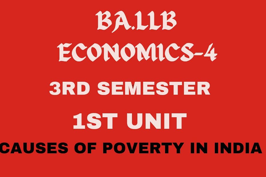 Define poverty? Explain the causes of poverty in India. 5 Define poverty? Explain the causes of poverty in India.
