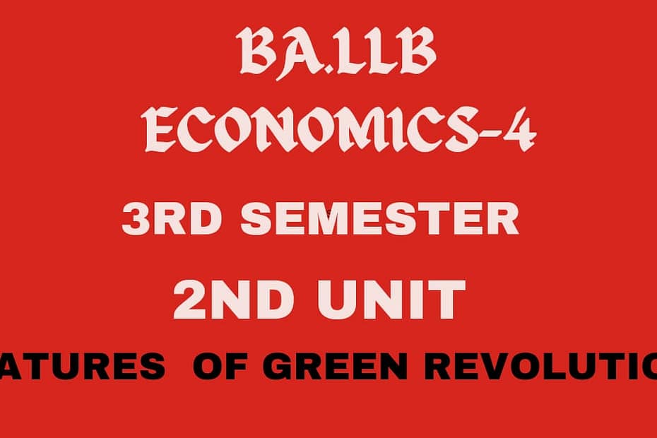 What is Green Revolution? Explain the features of green revolution.