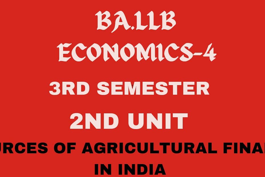 Explain the sources of agricultural finance. 9 Explain the sources of agricultural finance.
