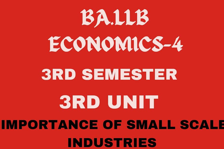 Explain the role and importance of small scale industries in Indian Economy.
