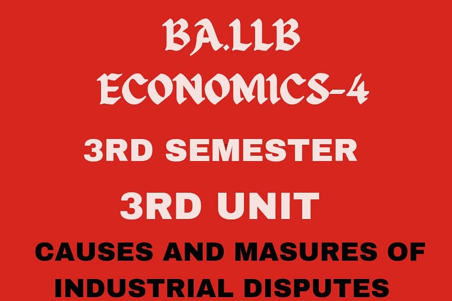 What is Industrial disputes? explain the causes and measures to settle industrial dispute. 9 What is Industrial disputes? explain the causes and measures to settle industrial dispute.