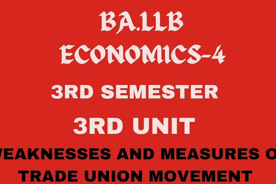 What is Trade Union Movement? explain the weakness and measures to strengthen TUM. 8 What is Trade Union Movement? explain the weakness and measures to strengthen TUM.