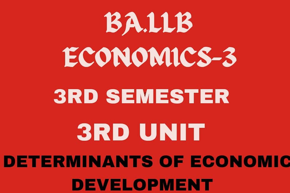What is economic development? explain its determinants. 5 What is economic development? explain its determinants.