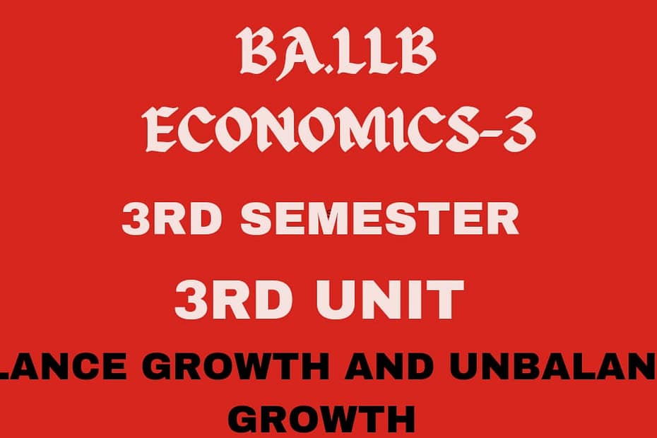 Explain briefly balanced and unbalanced growth.