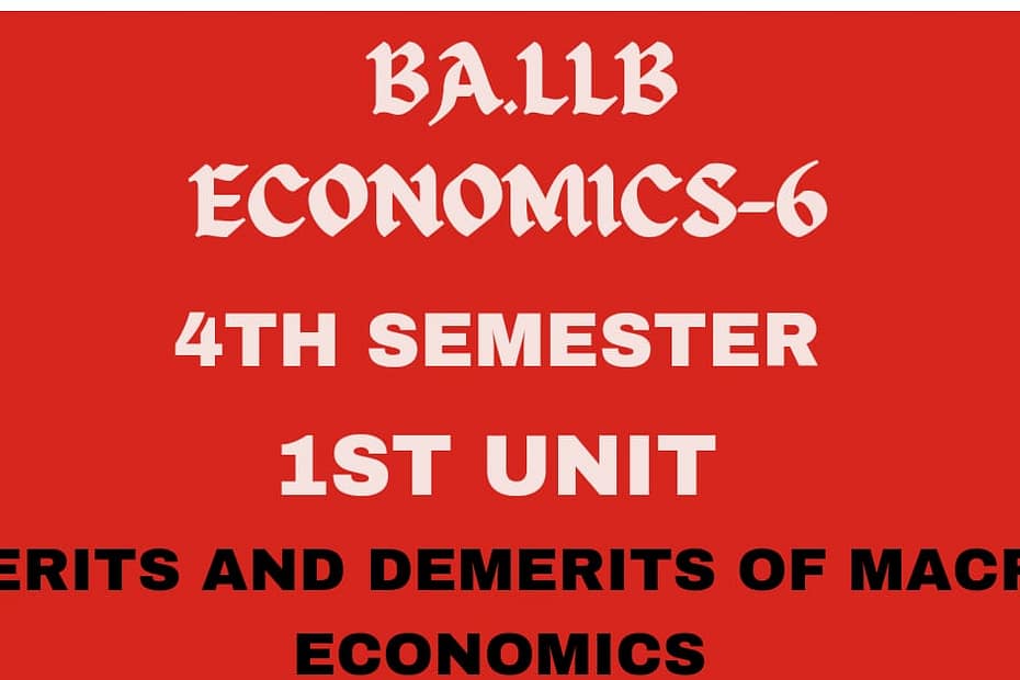 What is Macro economics? explain its merits and demerits. 6 What is Macro economics? explain its merits and demerits.