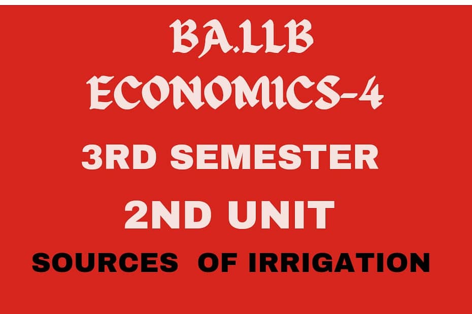 What is Irrigation? explain the sources of irrigation in India. 4 What is Irrigation? explain the sources of irrigation in India.