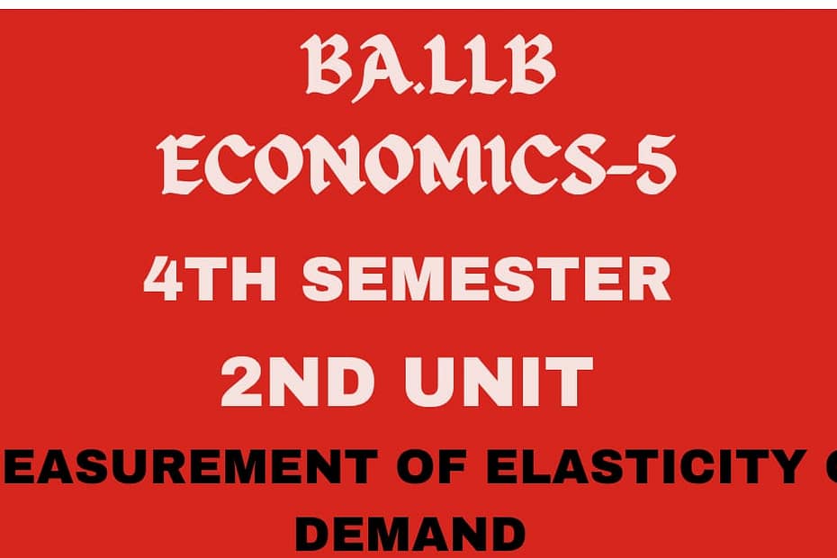 Explain the measurement of Elasticity of demand? 3 Explain the measurement of Elasticity of demand?