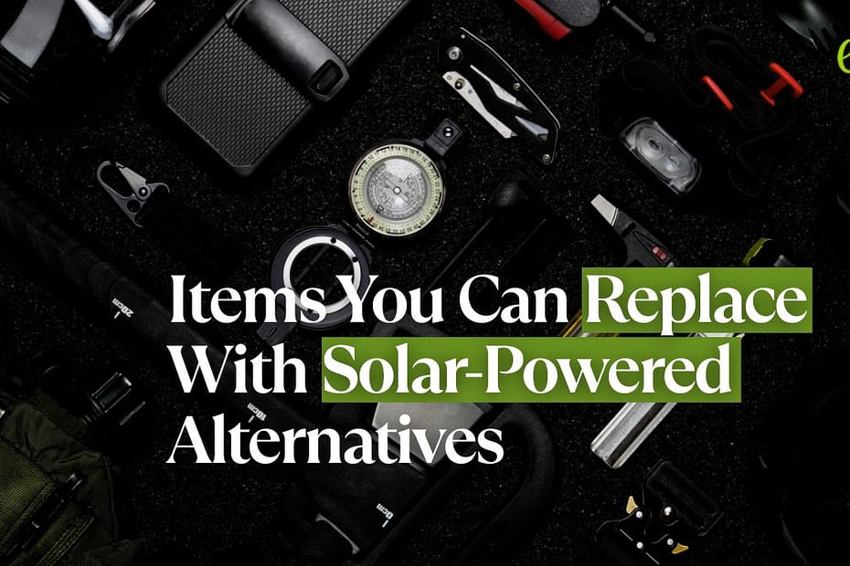 10 Daily Items You Can Replace With Solar-Powered Alternatives 75 10 Daily Items You Can Replace With Solar-Powered Alternatives